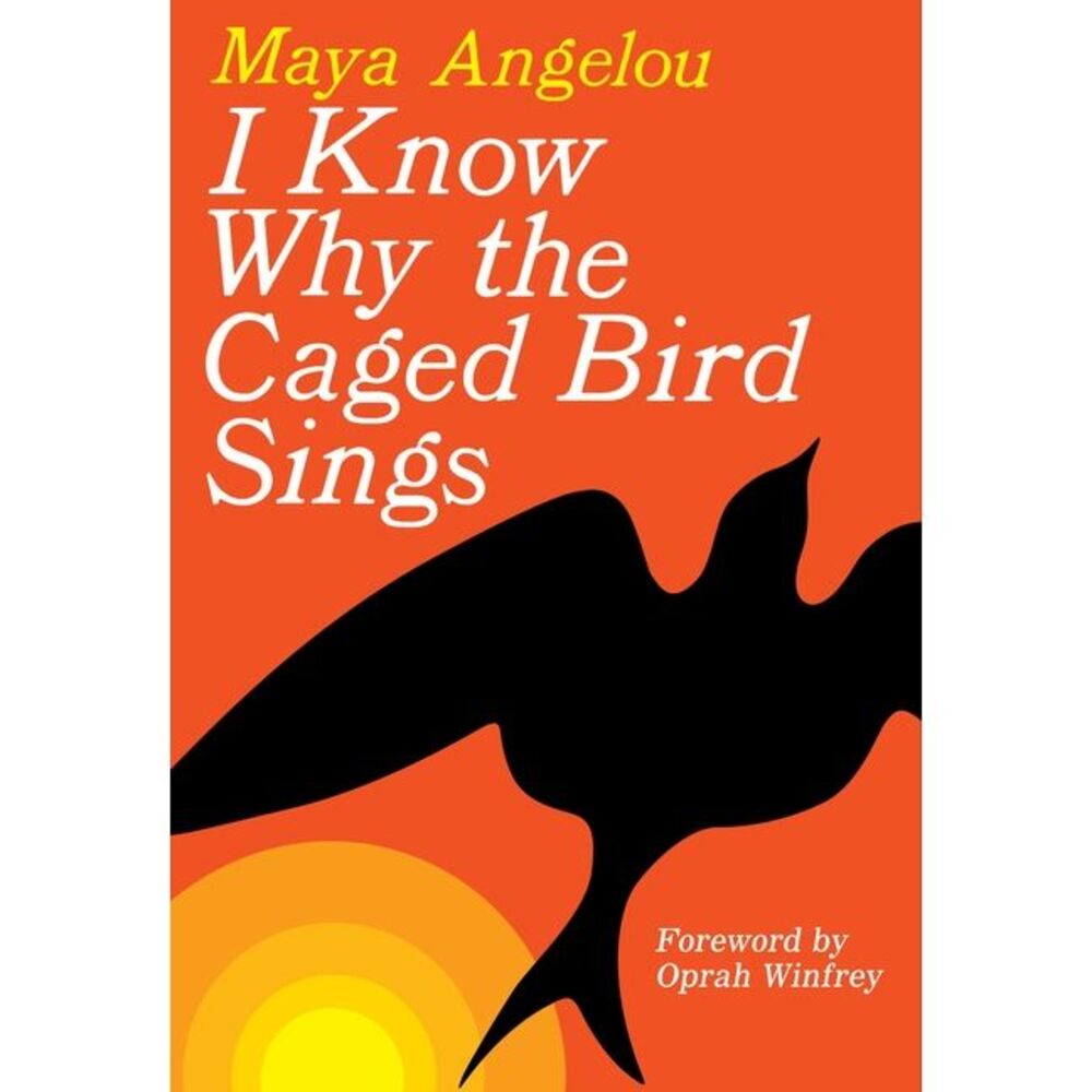 I Know Why the Caged Bird Sings -- Maya Angelou